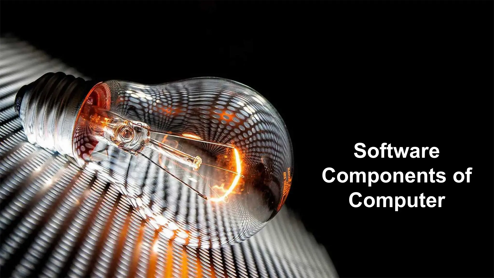 Software
Components of
Computer
 