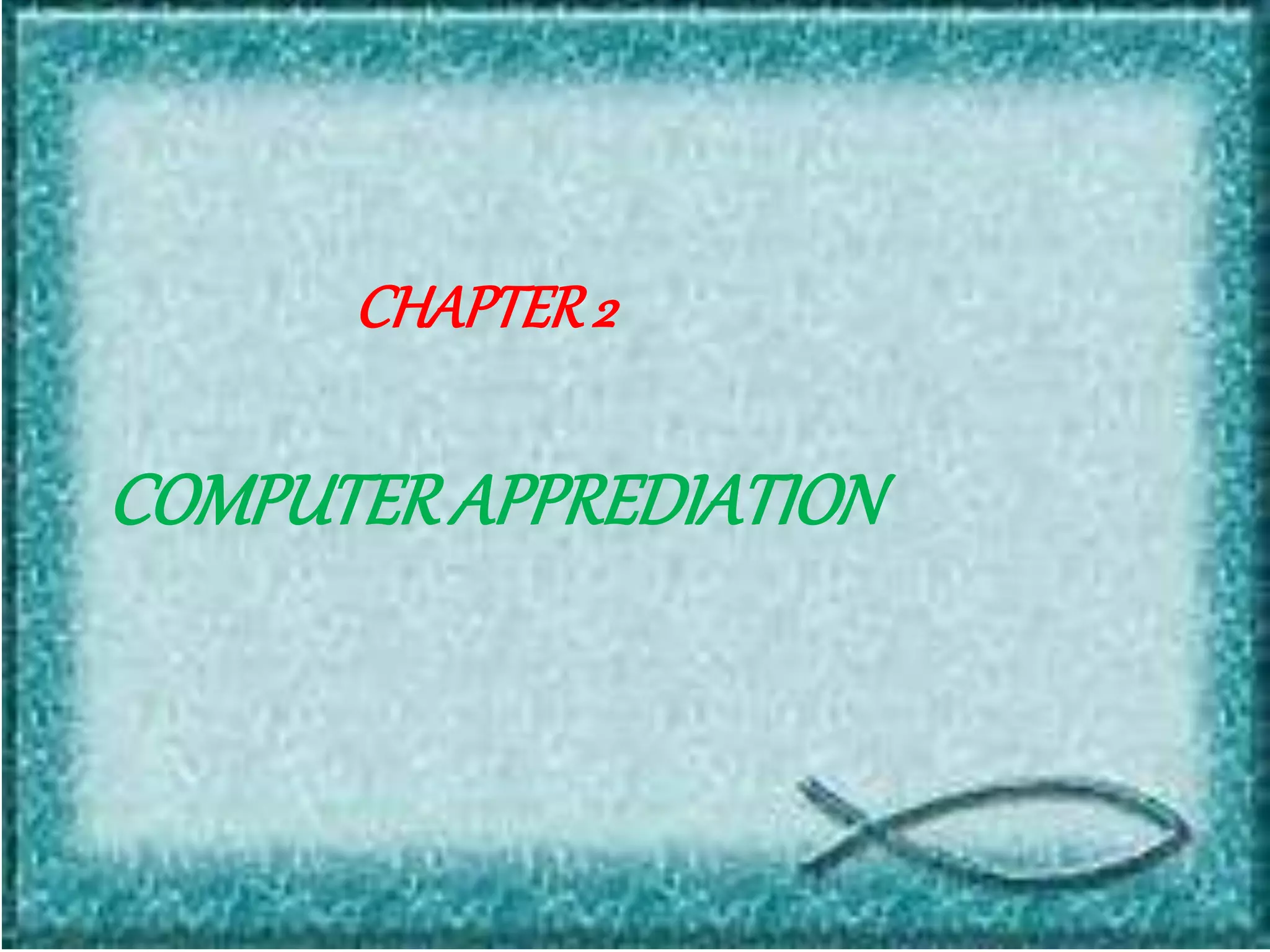 CHAPTER2
COMPUTERAPPREDIATION
 