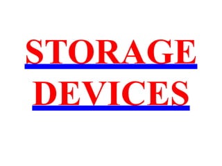 STORAGE
DEVICES
 