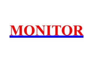 MONITOR
 