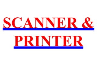 SCANNER &
PRINTER
 