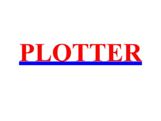 PLOTTER
 