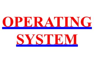 OPERATING
SYSTEM
 