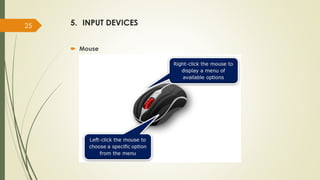 5. INPUT DEVICES
 Mouse
25
 