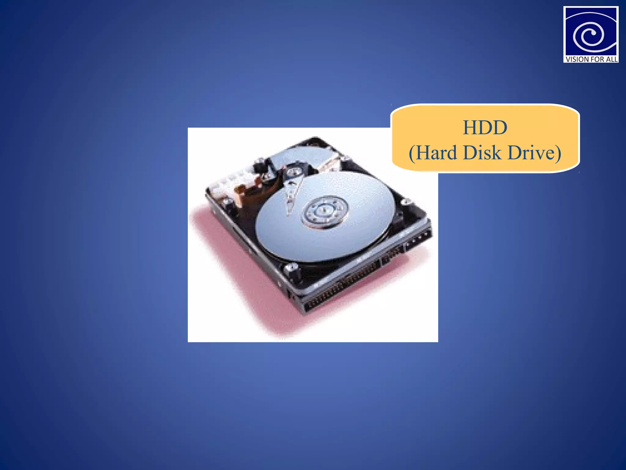 HDD
(Hard Disk Drive)
 