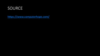 SOURCE
https://www.computerhope.com/
 