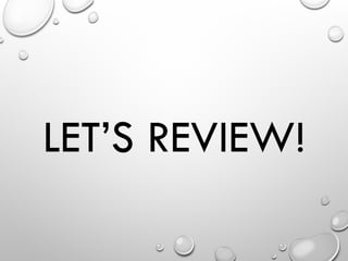 LET’S REVIEW!
 