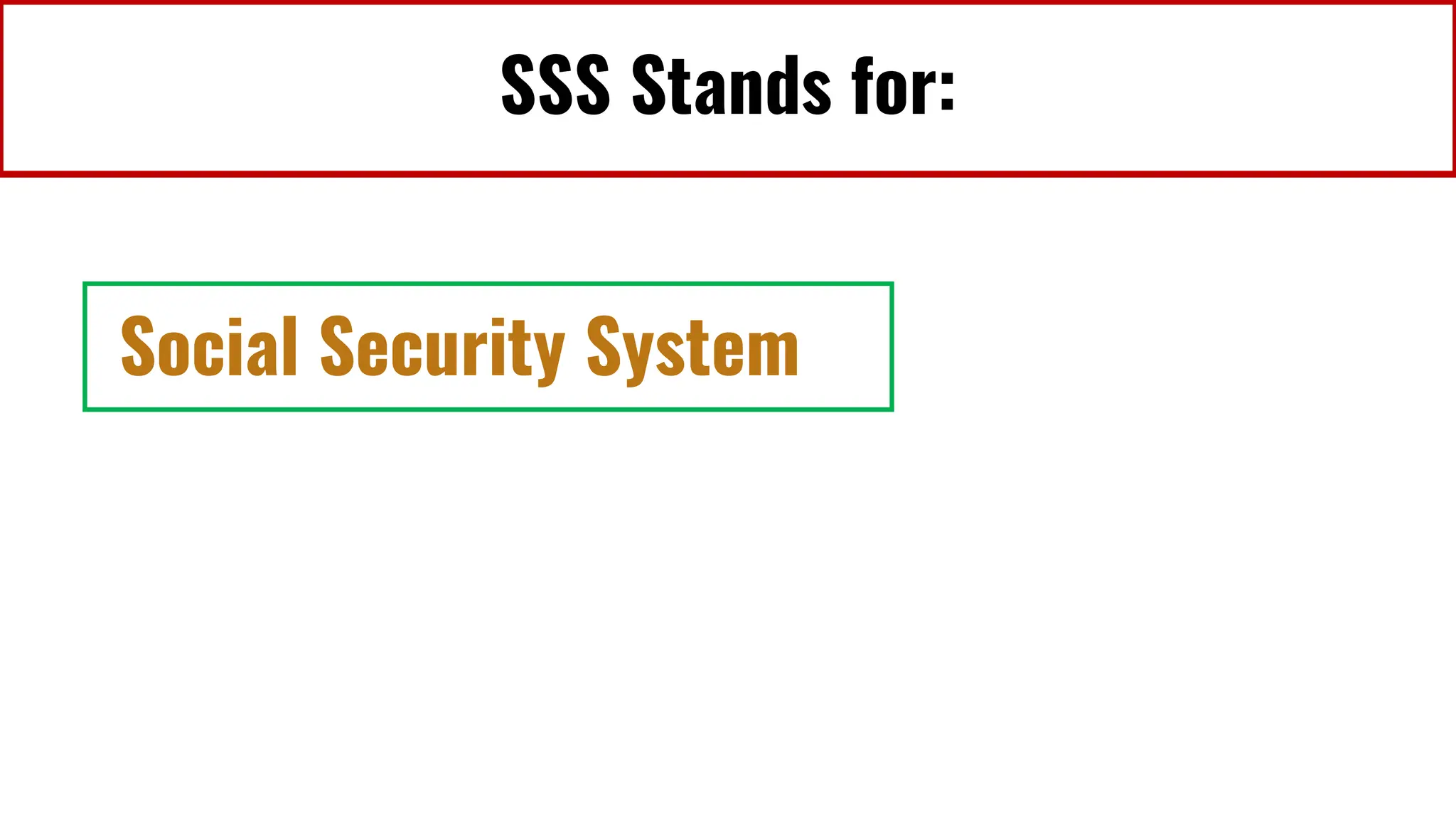 SSS Stands for:
Social Security System
 