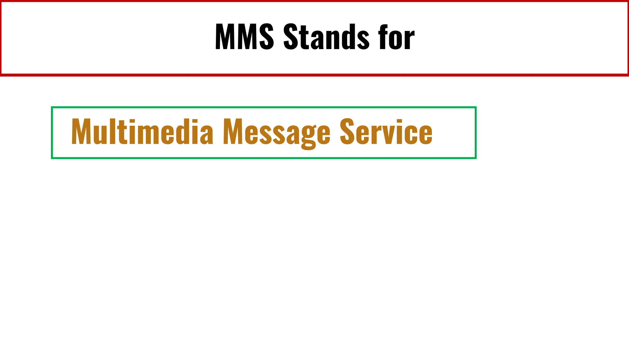 MMS Stands for
Multimedia Message Service
 