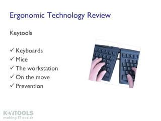 Ergonomic Technology Review Keytools Keyboards Mice The workstation On the move Prevention 