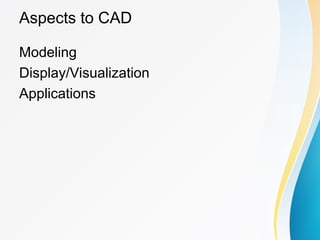 Computer Aided Design.ppt Computer Aided Design (CAD) is the use of ...