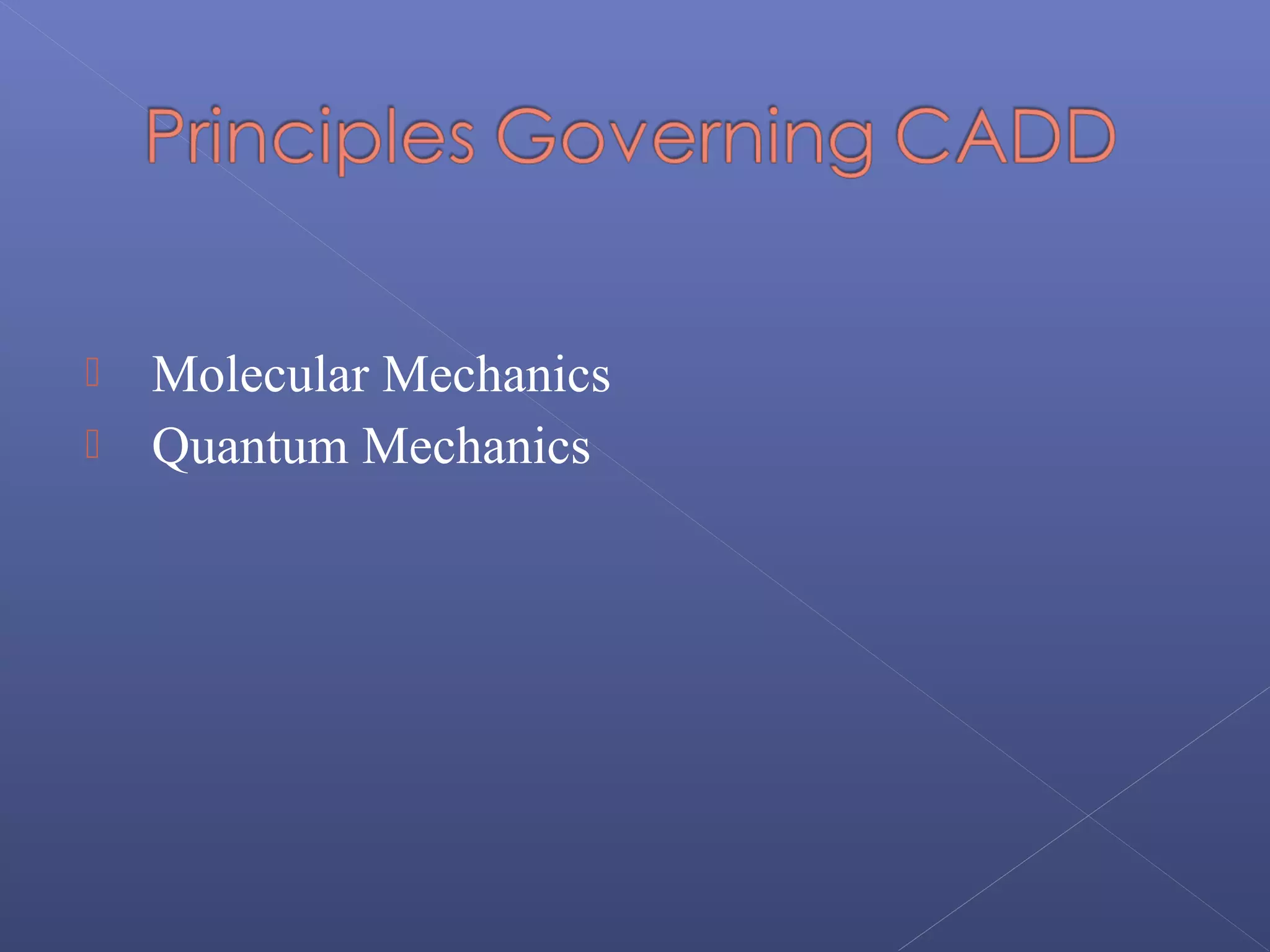  Molecular Mechanics
 Quantum Mechanics
 