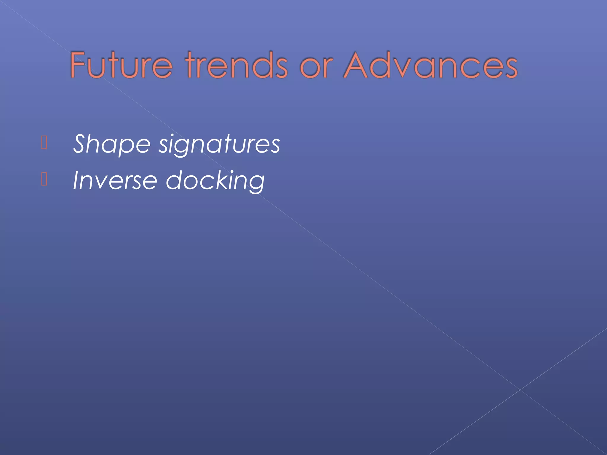  Shape signatures
 Inverse docking
 