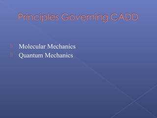  Molecular Mechanics
 Quantum Mechanics
 