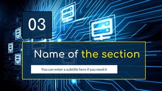 Name of the section
03
You can enter a subtitle here if you need it
 