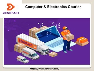 https://www.zendfast.com/
Computer & Electronics Courier
 