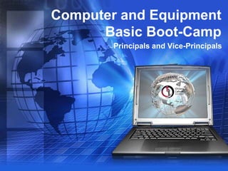 Computer and Equipment Basic Boot-Camp Principals and Vice-Principals 