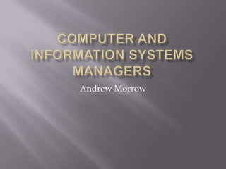 Computer and information systems managers Andrew Morrow 