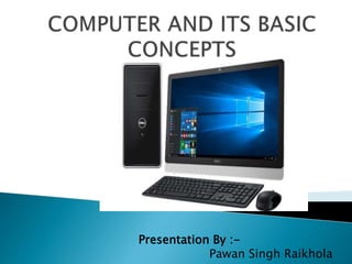 Presentation By :-
Pawan Singh Raikhola
 