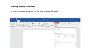 Inserting Header and Footer:
 Inserting Header and Footer to the page using the Ms-word.
 