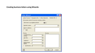 Creating business letters using Wizards:
 