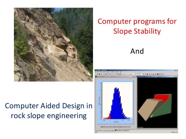 computer modeling of slope stability in Lisa (level i stability analysis) and dlisa (deterministic level i stability analysis ), the level i slope stability computer models, are available. computer modeling of slope stability in Lisa (level i stability analysis) and dlisa (deterministic level i stability analysis ), the level i slope stability computer models, are available.