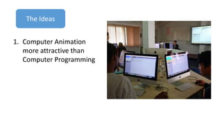 Computer Animation as a Vehicle for Teaching Computational Thinking | PPTX
