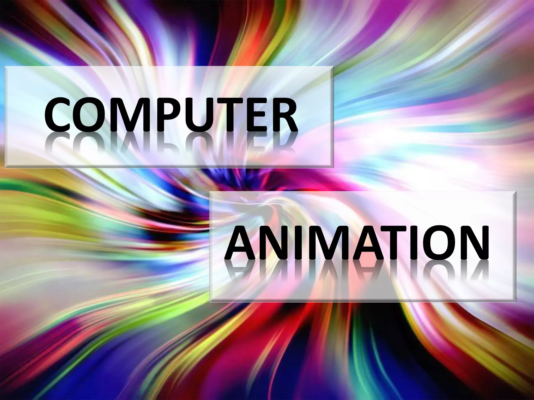 COMPUTER

     ANIMATION
 