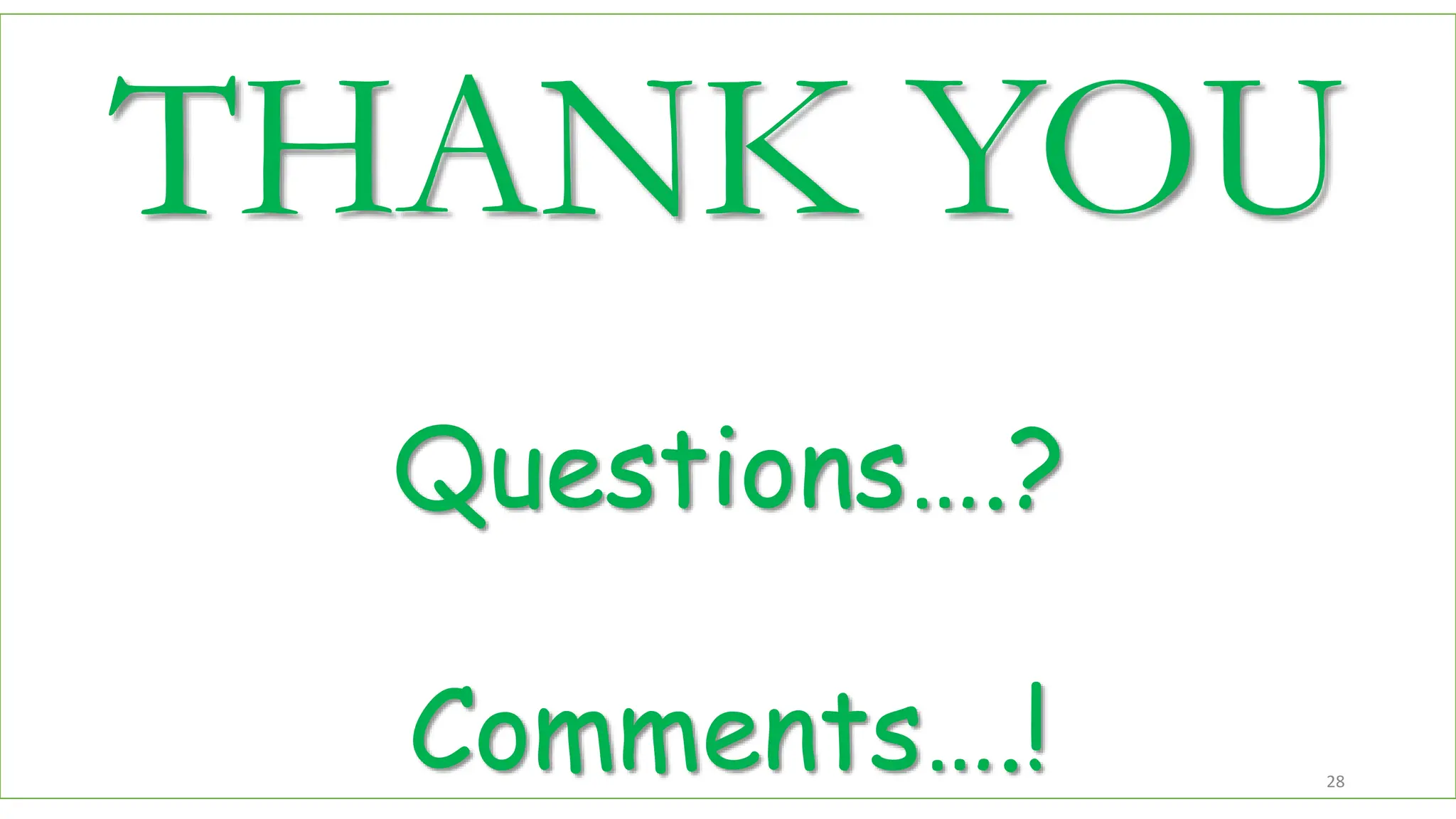 THANK YOU
Questions….?
Comments….! 28
 