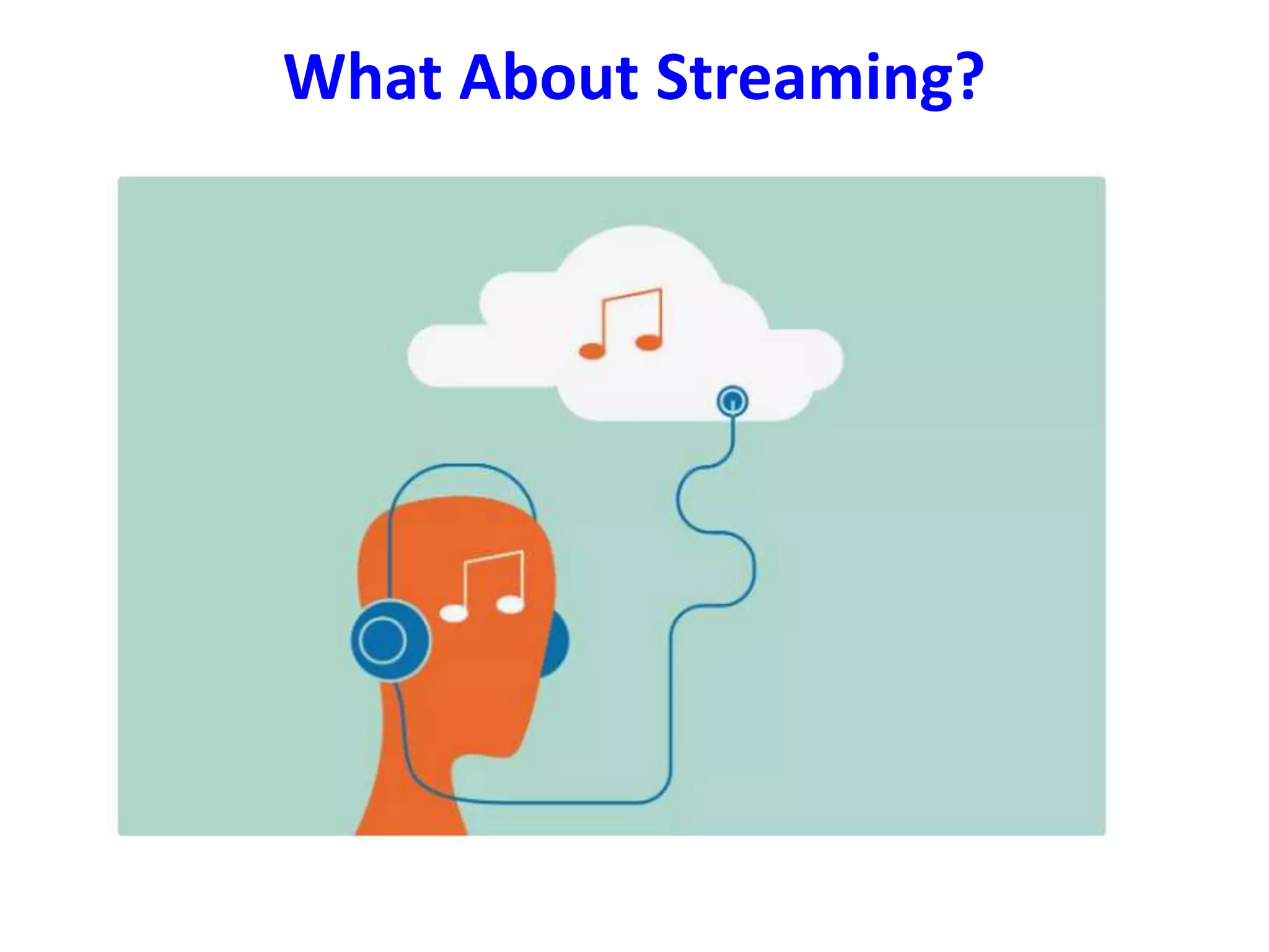 What About Streaming?
 