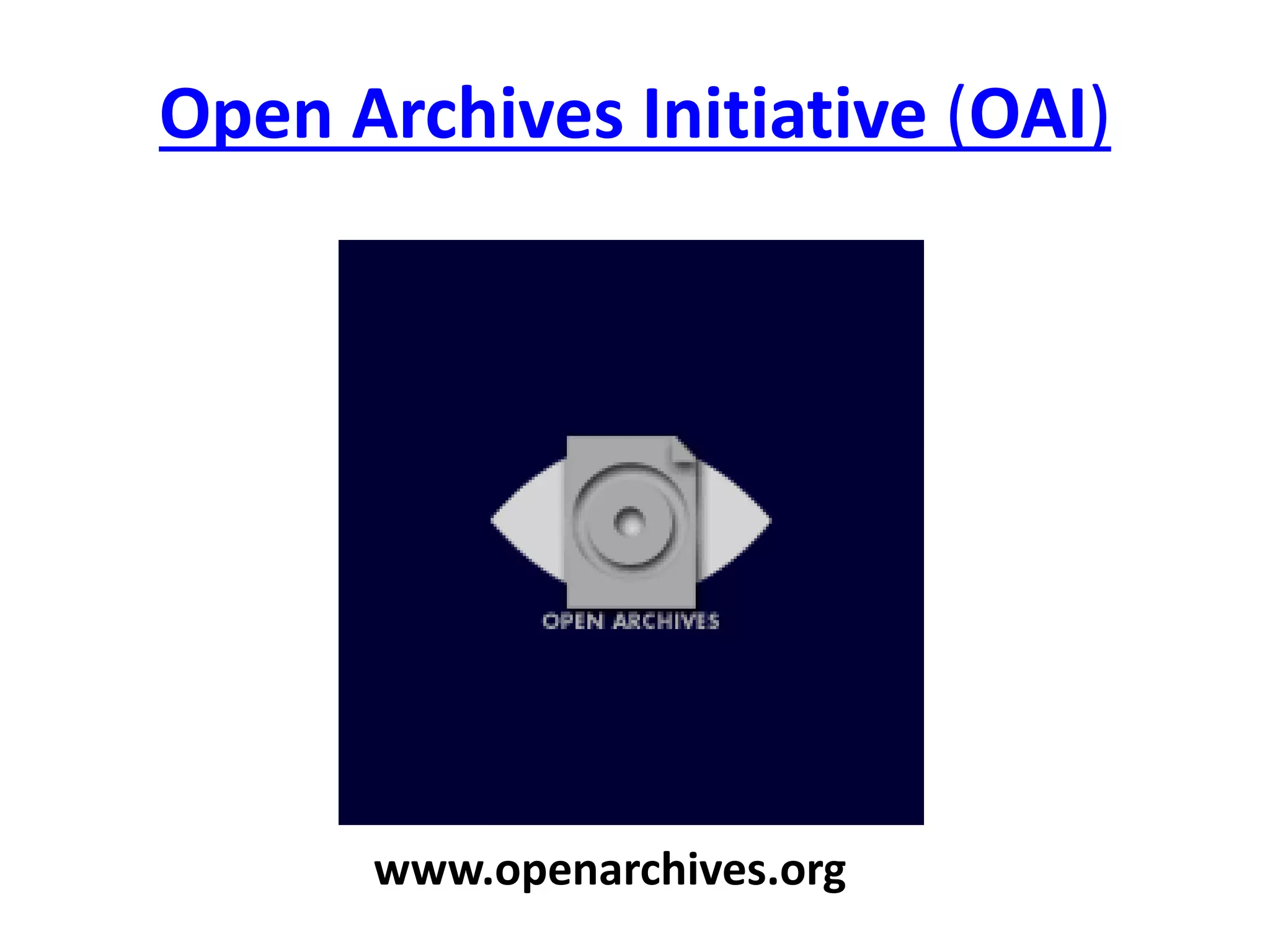 Open Archives Initiative (OAI)
www.openarchives.org
 