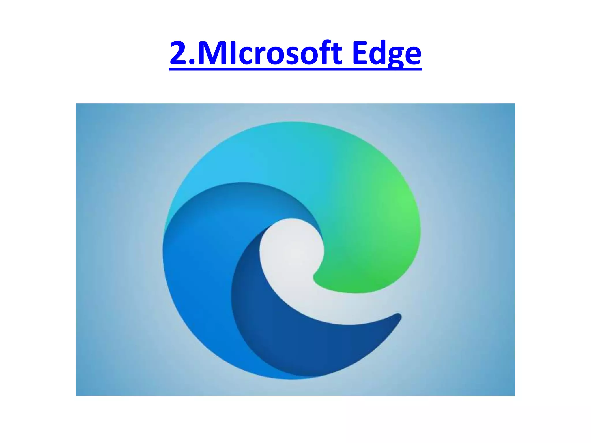 2.MIcrosoft Edge
 