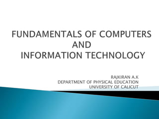 RAJKIRAN A.K
DEPARTMENT OF PHYSICAL EDUCATION
UNIVERSITY OF CALICUT
 