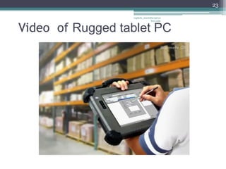 23

                  vaghela_manisha13@ya
                               hoo.com



Video of Rugged tablet PC
 