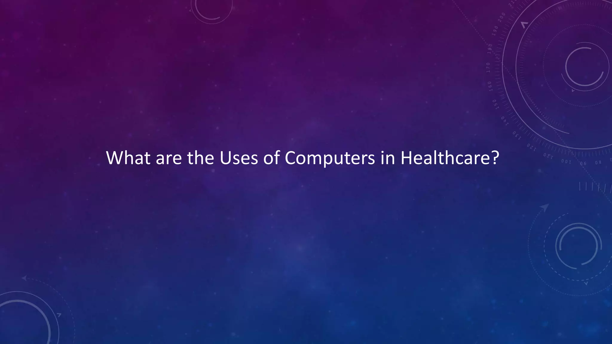 What are the Uses of Computers in Healthcare?
 