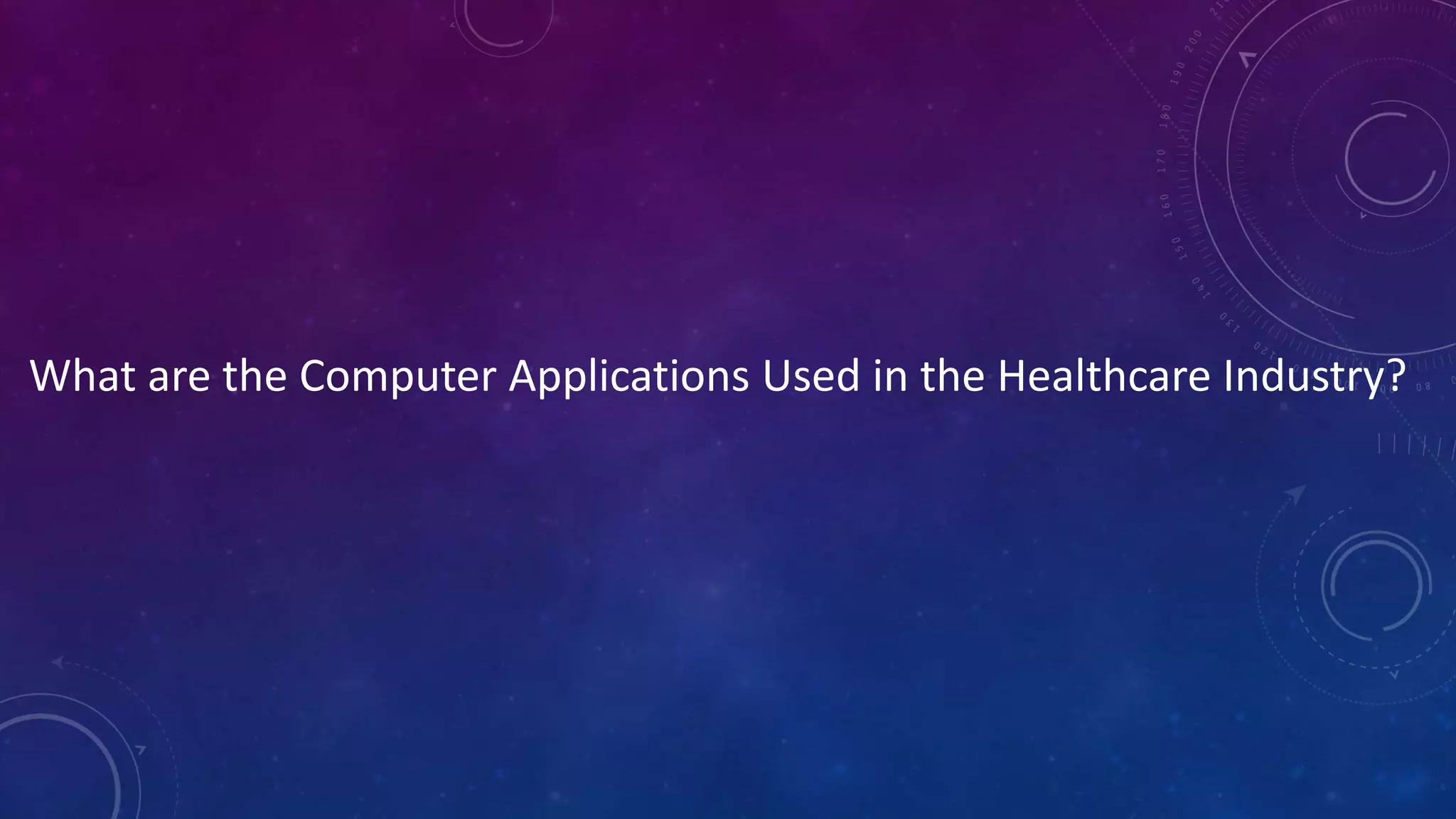 What are the Computer Applications Used in the Healthcare Industry?
 