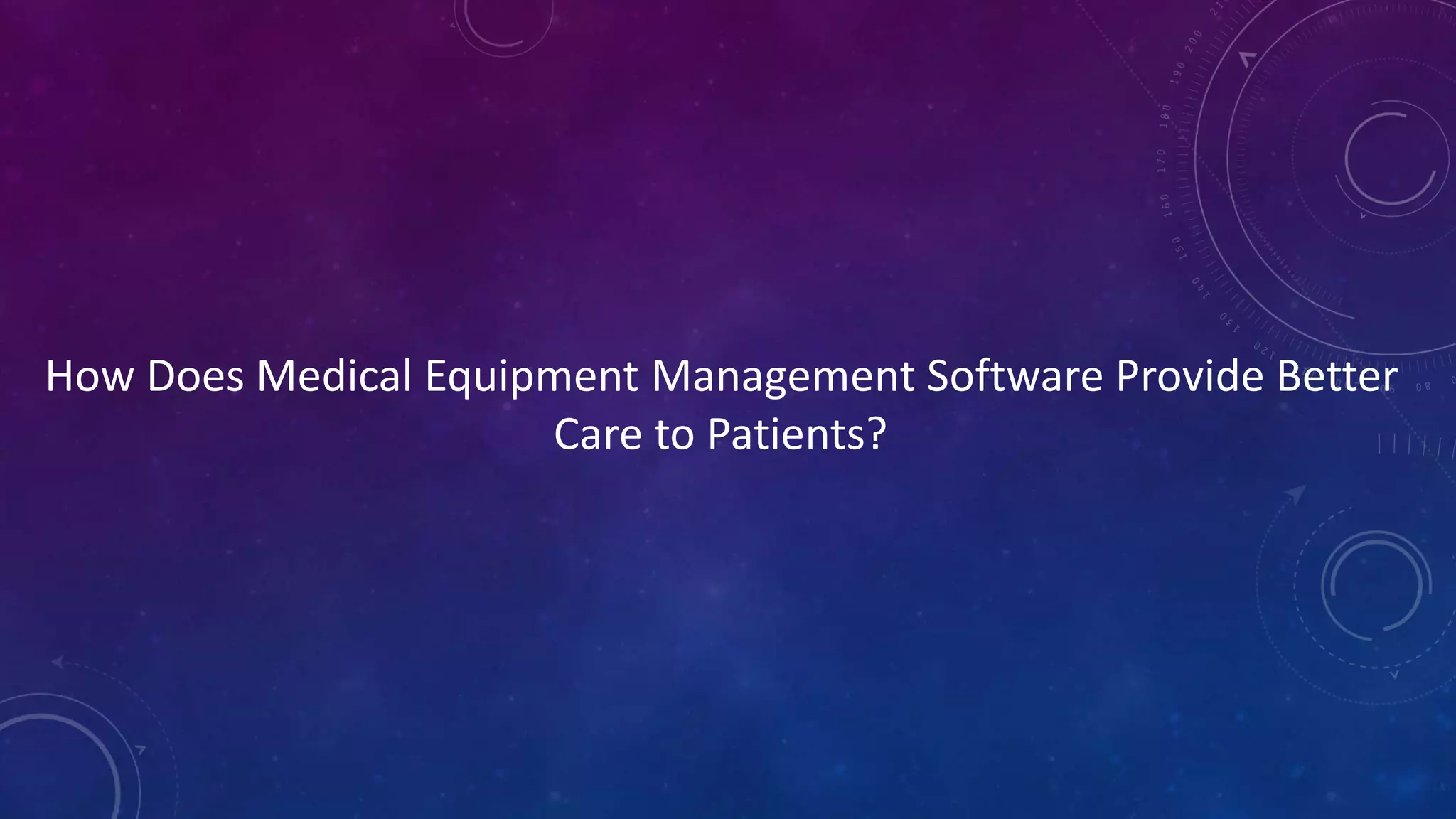 How Does Medical Equipment Management Software Provide Better
Care to Patients?
 