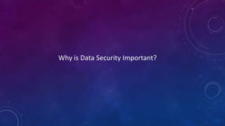 Why is Data Security Important?
 