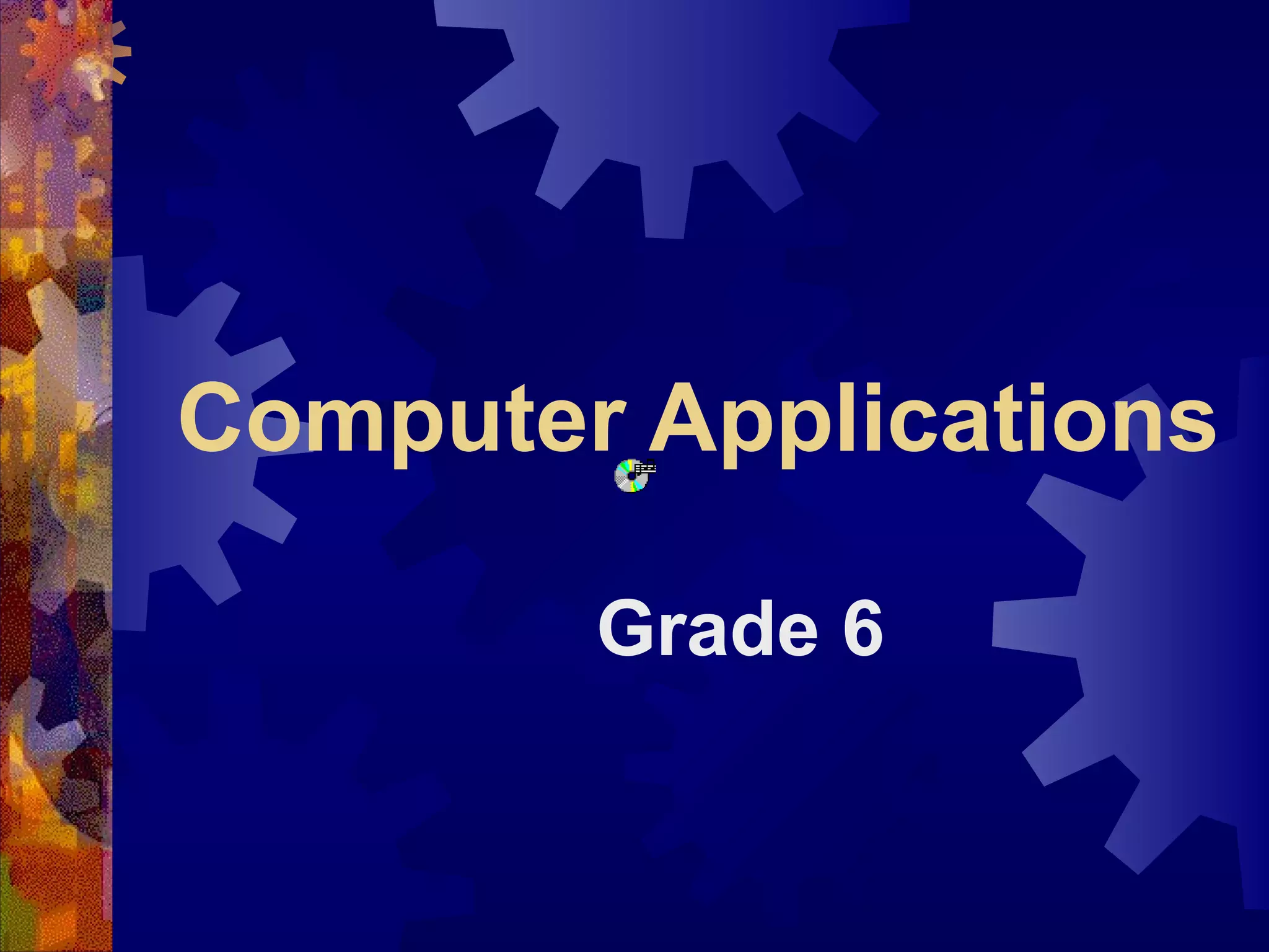 Computer applications notes grade 6 ppt