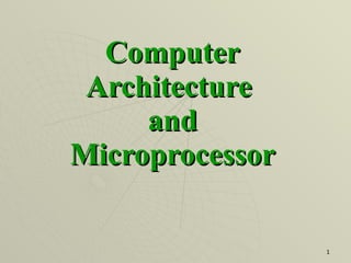 Computer   Architecture  and Microprocessor 
