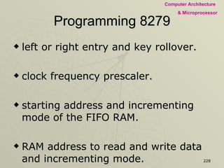 Programming 8279 left or right entry and key rollover. clock frequency prescaler. starting address and incrementing mode of the FIFO RAM. RAM address to read and write data and incrementing mode. blanking format. 
