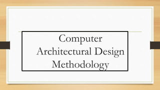 Computer architectural design methodology | PPTX | Computing ...