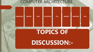 Computer Main Topic Discussion Computer architecture | PPTX