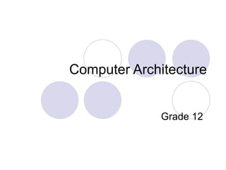 Computer Architecture Grade 12 