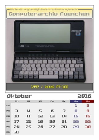 Oktober 2016
Mo Di Mi Do Fr Sa So
W39 1 2
W40 3 4 5 6 7 8 9
W41 10 11 12 13 14 15 16
W42 17 18 19 20 21 22 23
W43 24 25 26 27 28 29 30
W44 31
1992 / Okano PT-100
 