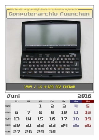 Juni 2016
Mo Di Mi Do Fr Sa So
W22 1 2 3 4 5
W23 6 7 8 9 10 11 12
W24 13 14 15 16 17 18 19
W25 20 21 22 23 24 25 26
W26 27 28 29 30
1989 / LG H-120 S08 Phenom
 