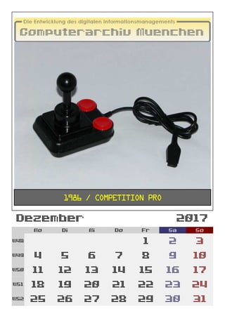 Dezember 2017
Mo Di Mi Do Fr Sa So
W48 1 2 3
W49 4 5 6 7 8 9 10
W50 11 12 13 14 15 16 17
W51 18 19 20 21 22 23 24
W52 25 26 27 28 29 30 31
1986 / Competition Pro
 