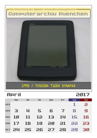 April 2017
Mo Di Mi Do Fr Sa So
W13 1 2
W14 3 4 5 6 7 8 9
W15 10 11 12 13 14 15 16
W16 17 18 19 20 21 22 23
W17 24 25 26 27 28 29 30
1992 / Toshiba T100X DynaPad
 
