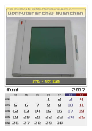 Juni 2017
Mo Di Mi Do Fr Sa So
W22 1 2 3 4
W23 5 6 7 8 9 10 11
W24 12 13 14 15 16 17 18
W25 19 20 21 22 23 24 25
W26 26 27 28 29 30
1991 / NCR 3125
 