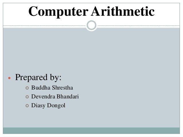 Computer Arithmetic Computer Arithmetic